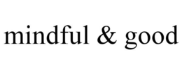 MINDFUL & GOOD