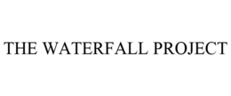 THE WATERFALL PROJECT