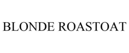 BLONDE ROASTOAT