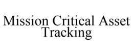 MISSION CRITICAL ASSET TRACKING