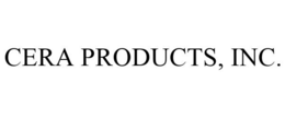 CERA PRODUCTS, INC.