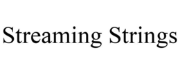 STREAMING STRINGS