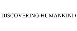 DISCOVERING HUMANKIND