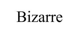 BIZARRE