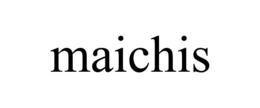 MAICHIS