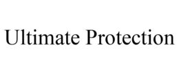 ULTIMATE PROTECTION