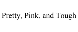 PRETTY, PINK, AND TOUGH