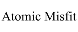 ATOMIC MISFIT