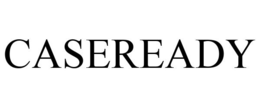 CASEREADY