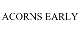 ACORNS EARLY