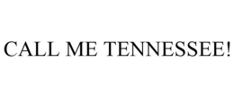 CALL ME TENNESSEE!