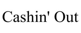 CASHIN' OUT