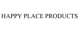 HAPPY PLACE PRODUCTS