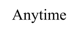 ANYTIME