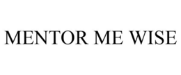 MENTOR ME WISE