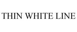 THIN WHITE LINE