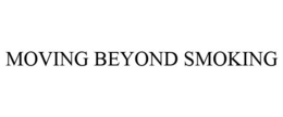 MOVING BEYOND SMOKING