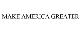 MAKE AMERICA GREATER