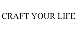 CRAFT YOUR LIFE