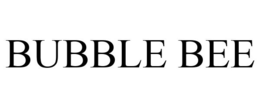 BUBBLE BEE