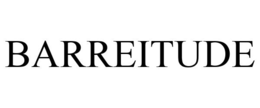 BARREITUDE