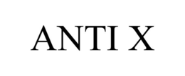 ANTI X