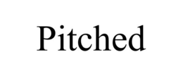 PITCHED