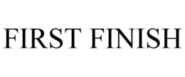 FIRST FINISH