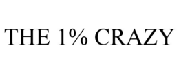 THE 1% CRAZY
