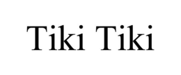 TIKI TIKI