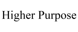 HIGHER PURPOSE