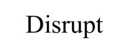 DISRUPT