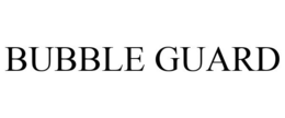 BUBBLE GUARD