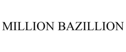 MILLION BAZILLION