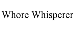 WHORE WHISPERER