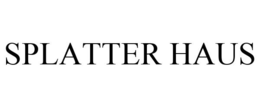 SPLATTER HAUS