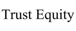 TRUST EQUITY