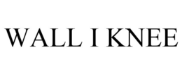 WALL I KNEE