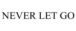 NEVER LET GO