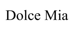DOLCE MIA