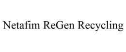 NETAFIM REGEN RECYCLING
