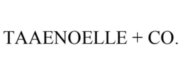 TAAENOELLE + CO.