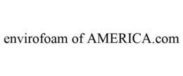 ENVIROFOAM OF AMERICA.COM