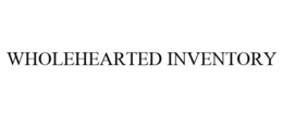 WHOLEHEARTED INVENTORY