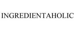 INGREDIENTAHOLIC