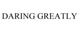 DARING GREATLY