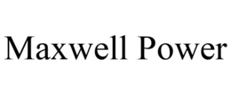 MAXWELL POWER