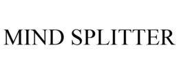 MIND SPLITTER