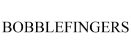 BOBBLEFINGERS
