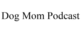 DOG MOM PODCAST